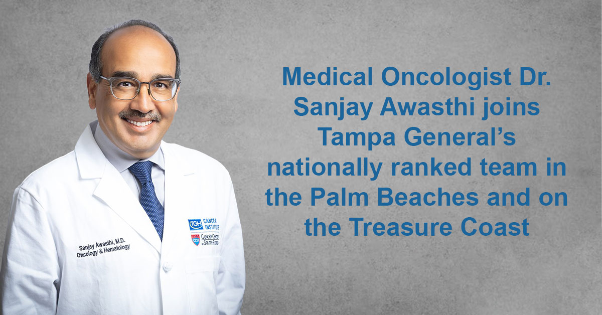 TGH Cancer Institute I Cancer Center of South Florida Expands Palm Beach County Practice With Renowned Melanoma Specialist